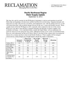 Pacific Northwest Region Water Supply Update September 12, 2012 The long, hot, and dry summer for the PN Region is beginning to wind up and transition toward fall. Field crops are beginning to be harvested, and the fruit