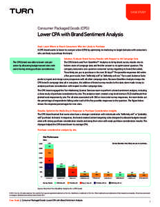 CASE STUDY  Consumer Packaged Goods (CPG) Lower CPA with Brand Sentiment Analysis Goal: Learn Where to Reach Consumers Who Are Likely to Purchase