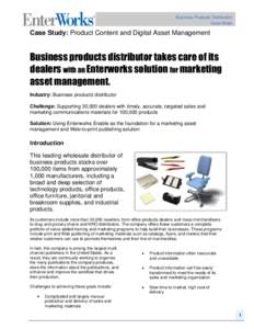 Business Products Distribution Case Study Case Study: Product Content and Digital Asset Management  Business products distributor takes care of its