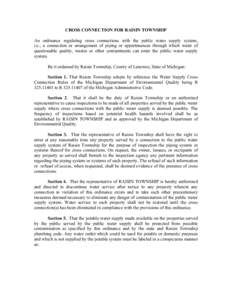 CROSS CONNECTION FOR RAISIN TOWNSHIP An ordinance regulating cross connections with the public water supply system, i.e., a connection or arrangement of piping or appurtenances through which water of questionable quality