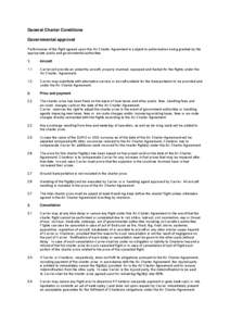 General Charter Conditions Governmental approval Performance of the flight agreed upon this Air Charter Agreement is subject to authorisation being granted by the