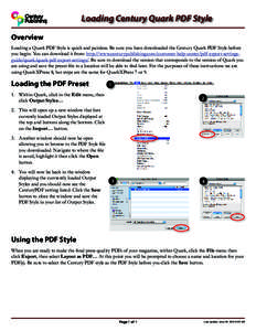 Loading Century Quark PDF Style Overview Loading a Quark PDF Style is quick and painless. Be sure you have downloaded the Century Quark PDF Style before you begin. You can download it from: http://www.centurypublishing.c