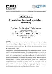 o. Univ. Prof. Dr. Richard Hartl  Fakultät für Wirtschaftswissenschaften VORTRAG Dynamic long-haul truck scheduling –