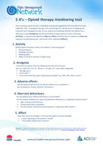 5 A’s – Opioid therapy monitoring tool Once initiating opioid therapy, it should be monitored regularly by assessing what has been called the “5As” of Analgesia therapy. This monitoring tool, will assist you in a