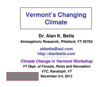 Vermont’s Changing Climate Dr. Alan K. Betts Atmospheric Research, Pittsford, VT[removed]removed]