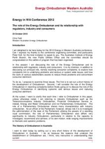 Energy Ombudsman Western Australia Free, independent and fair Energy in WA Conference 2012 The role of the Energy Ombudsman and its relationship with regulators, industry and consumers