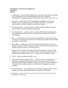 Preparing New Teachers for Common Core Appendix E Glossary 1. Achievement—measures student performance at one point in time based on a defined level of proficiency using a standardized assessment, such as Tennessee Com