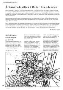 fra: Lokalbladet maj 2012  Århundredskifter i Øster Brønderslev Dette tilbageblik er lavet som et kort lokalhistorisk foredrag til de gående kvinder, der deltog i forårets Ladywalkture i omegnen af Øster Brøndersl