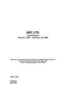 ABC LTD. Annual Report March 1, 2007 – February 28, 2008 Note: this is only be required when setting up a Trading Company in China; It should be investor’s last year’s audit report copy.