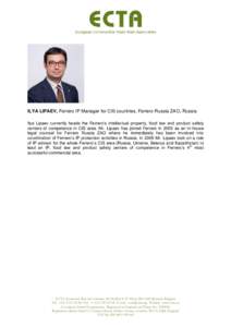 ILYA LIPAEV, Ferrero IP Manager for CIS countries, Ferrero Russia ZAO, Russia Ilya Lipaev currently heads the Ferrero’s intellectual property, food law and product safety centers of competence in CIS area. Mr. Lipaev h