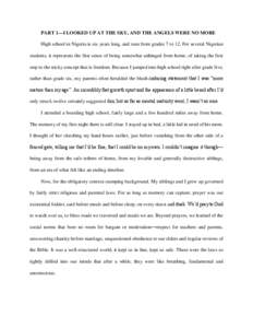 PART 1—I LOOKED UP AT THE SKY, AND THE ANGELS WERE NO MORE High school in Nigeria is six years long, and runs from grades 7 to 12. For several Nigerian students, it represents the first sense of being somewhat unhinged