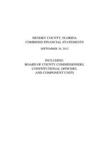 HENDRY COUNTY, FLORIDA COMBINED FINANCIAL STATEMENTS SEPTEMBER 30, 2012 INCLUDING BOARD OF COUNTY COMMISSIONERS,