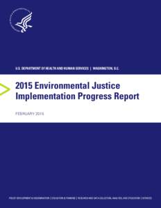 U.S. DEPARTMENT OF HEALTH AND HUMAN SERVICES  |  WASHINGTON, D.CEnvironmental Justice Implementation Progress Report FEBRUARY 2015
