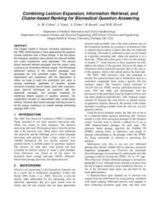 Combining Lexicon Expansion, Information Retrieval, and Cluster-based Ranking for Biomedical Question Answering A. M. Cohen1, J. Yang1, S. Fisher2, B. Roark2, and W.R. Hersh1 Department of Medical Informatics and Clinica