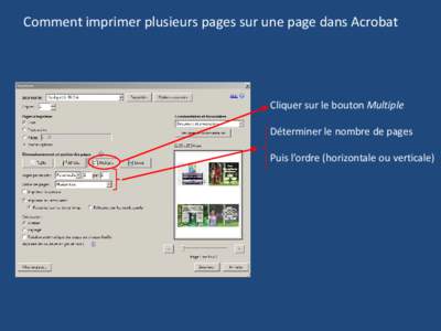 Comment imprimer plusieurs pages sur une page dans Acrobat  Cliquer sur le bouton Multiple Déterminer le nombre de pages Puis l’ordre (horizontale ou verticale)