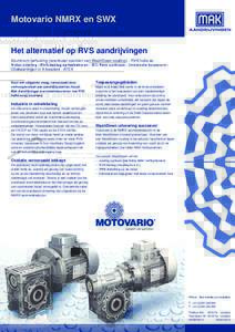 Motovario NMRX en SWX  Het alternatief op RVS aandrijvingen Aluminium behuizing (eventueel voorzien van WashDown-coating) - RVS holle as Notox-smering - RVS-beslag op toebehoren - IEC-flens aanbouw - Universele bouwvorm 