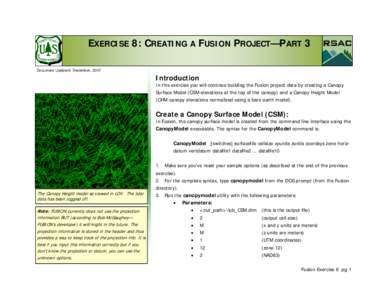 EXERCISE 8: CREATING A FUSION PROJECT—PART 3 Document Updated: December, 2007 Introduction In this exercise you will continue building the Fusion project data by creating a Canopy Surface Model (CSM-elevations at the t
