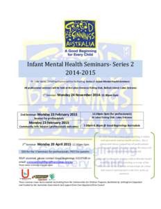 Infant Mental Health Seminars- Series[removed]Dr. Julie Stone, Child Psychiatrist will be facilitating Series 2- Infant Mental Health Seminars: All professional seminars will be held at the Lakes Entrance Fishing Clu