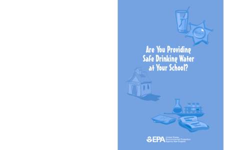 Are You Providing Safe Drinking Water at Your School? t printed on 100% recycled paper, with a minimum of 50% post consumer waste, using vegetable based inks