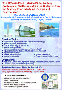 The 10th Asia-Pacific Marine Biotechnology Conference: Challenges of Marine Biotechnology for Science, Food, Medicine, Energy and Environment May 4 (Sun[removed]Thu.), 2014, International Conference Hall, Humanities & Soci