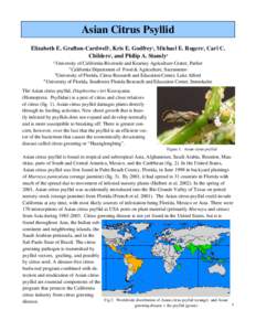 Asian Citrus Psyllid Elizabeth E. Grafton-Cardwell1, Kris E. Godfrey2, Michael E. Rogers3, Carl C. Childers3, and Philip A. Stansly4 1 University  of California-Riverside and Kearney Agriculture Center, Parlier