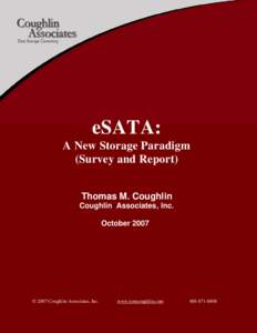 eSATA: A New Storage Paradigm (Survey and Report) Thomas M. Coughlin Coughlin Associates, Inc. October 2007
