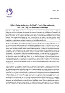 June 11, 2012  Tohoku University Tohoku University Develops the World’s First 3-D Reconfigurable Spin Logic Chip with Spintronics Technology