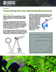 Student Guide  Tracking Change Over Time: Understanding Remote Sensing 1. What is remote sensing? Remote sensing means observing something from a distance. Satellites in space observe the Earth from a distance and help