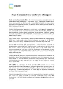 Preço da energia elétrica tem terceira alta seguida Rio de Janeiro, 3 de maio de 2012 – No mês de abril, o preço de energia elétrica de fonte convencional para entrega a curto prazo, para o submercado Sudeste/Cent