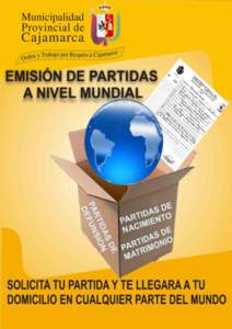 LA MUNICIPALIDAD PROVINCIAL DE CAJAMARCA, te brinda el servicio de EMISIÓN DE PARTIDAS POR COURRIER, en el cual usted podrá solicitar las partidas de nacimiento, defunción y/o matrimonio desde cualquier parte del Per