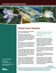 Assessment and Abandoned Mines  Clinton Creek: Asbestos Asbestos is a combination of several minerals that form long crystal like fibres. Asbestos was commonly used among