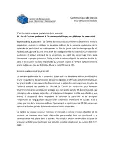 Communiqué de presse Pour diffusion immédiate 2e édition de la semaine québécoise de la paternité  M. Paul Doucet présent à Drummondville pour célébrer la paternité