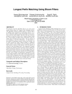 Longest Prefix Matching Using Bloom Filters Sarang Dharmapurikar Praveen Krishnamurthy David E. Taylor [removed] [removed] [removed] Washington University in Saint Louis 1 Brookings Drive