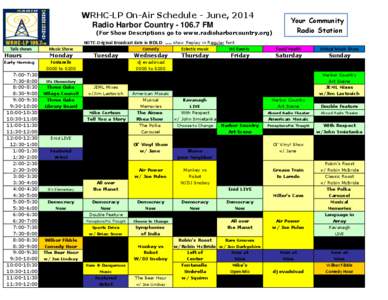 WRHC-LP On-Air Schedule - June, 2014 Radio Harbor Country[removed]FM (For Show Descriptions go to www.radioharborcountry.org) Talk shows  Music Show