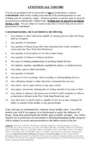 ATTENTION ALL VISITORS You are not permitted to be in possession of any personal items or articles (contraband) while in the visiting room and all of the pockets/pouches of your clothing must be completely empty. All per
