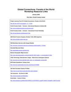 Global Connections: Forests of the World Workshop Resource Links January 2009 Rick Zenn, World Forestry Center Project Learning Tree (PLT) Global Connections: Forests of the World http://[removed]cms/pages/21_21_17.