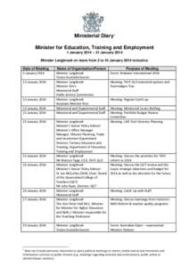 Ministerial Diary1 Minister for Education, Training and Employment 1 January 2014 – 31 January 2014 Minister Langbroek on leave from 2 to 10 January 2014 inclusive. Date of Meeting 5 January 2014