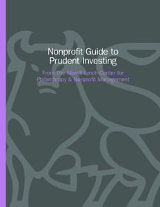 Nonprofit Guide to Prudent Investing From The Merrill Lynch Center for Philanthropy & Nonprofit Management  Traditionally, nonprofit organizations invested charitable funds relatively