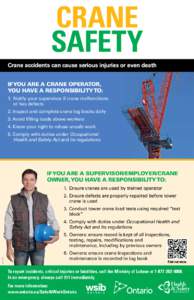 CRANE Safety Crane accidents can cause serious injuries or even death If you are a Crane Operator, you have a responsibility to: 1.	 Notify your supervisor if crane malfunctions
