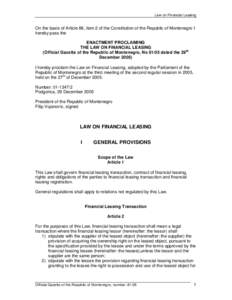 Law on Financial Leasing  On the basis of Article 88, item 2 of the Constitution of the Republic of Montenegro I hereby pass the ENACTMENT PROCLAIMING THE LAW ON FINANCIAL LEASING