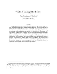 Volatility Managed Portfolios Alan Moreira and Tyler Muir∗ November 23, 2015 Abstract Managed portfolios that take less risk when volatility is high produce large, positive alphas and increase factor Sharpe ratios by s