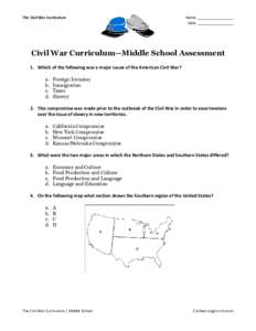 The Civil War Curriculum  Name: _________________ Date: _________________  Civil War Curriculum—Middle School Assessment