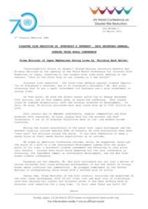 DPI/WCDRR/1 14 March 2015 1st Plenary Meeting (AM) DISASTER RISK REDUCTION IN ‘EVERYBODY’S INTEREST’, SAYS SECRETARY-GENERAL, OPENING THIRD WORLD CONFERENCE Prime Minister of Japan Emphasizes Saving Lives by ‘Bui