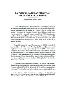 La Parroquia de San Sebastián de Higuera de la Sierra Manuel Jesús Carrasco Terriza La villa de Higuera junto a Aracena disponía de un templo parroquial de reducidas dimensiones. En su presbiterio lucía un retablo de