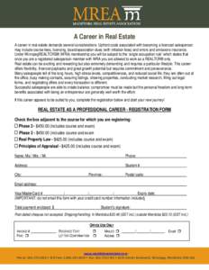 A Career in Real Estate A career in real estate demands several considerations. Upfront costs associated with becoming a licenced salesperson may include course fees, licencing, board/association dues (with initiation fe