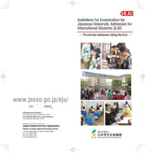 Guidelines for Examination for Japanese University Admission for International Students (EJU) ～ Pre-Arrival Admission Using the EJU ～  www.jasso.go.jp/eju/