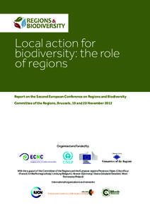 Local action for biodiversity: the role of regions Report on the Second European Conference on Regions and Biodiversity Committee of the Regions, Brussels, 19 and 20 November 2013