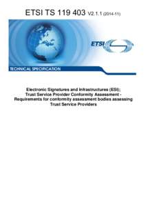 TS[removed]V2[removed]Electronic Signatures and Infrastructures (ESI); Trust Service Provider Conformity Assessment - Requirements for conformity assessment bodies assessing Trust Service Providers