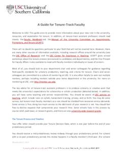 A Guide for Tenure-Track Faculty Welcome to USC! This guide aims to provide more information about your new role in the university, resources, and expectation for tenure. In addition, all tenure-track assistant professor