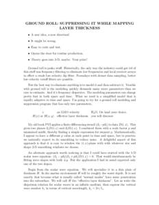 GROUND ROLL: SUPPRESSING IT WHILE MAPPING LAYER THICKNESS • A new idea, a new direction! • It might be wrong. • Easy to code and test. • Opens the door for routine production.
